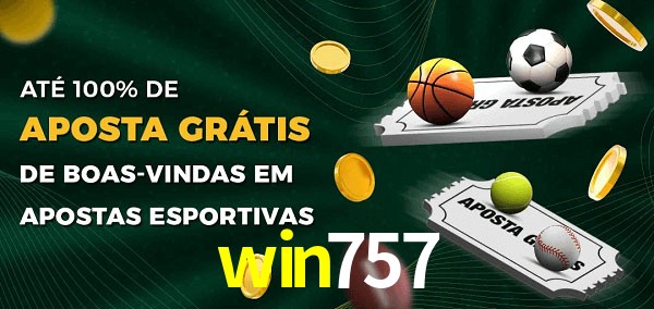 win757 Ate 100% de Aposta Gratis